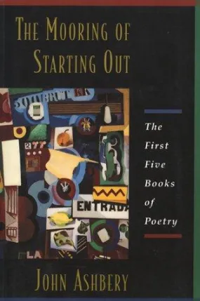 Ashbery, John: The Mooring of Starting Out