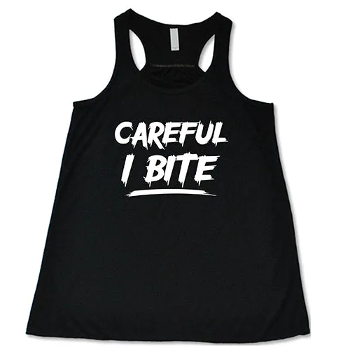 Careful I Bite Shirt